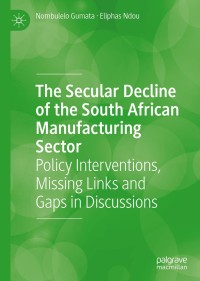 Cover image: The Secular Decline of the South African Manufacturing Sector 9783030551476