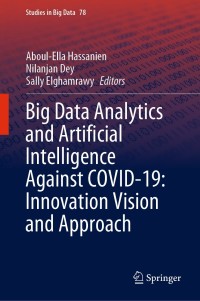 Cover image: Big Data Analytics and Artificial Intelligence Against COVID-19: Innovation Vision and Approach 1st edition 9783030552572