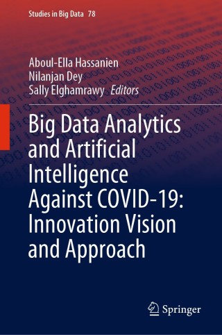 Cover image: Big Data Analytics and Artificial Intelligence Against COVID-19: Innovation Vision and Approach 1st edition 9783030552572
