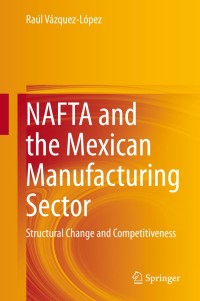 Cover image: NAFTA and the Mexican Manufacturing Sector 9783030552640