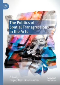 Imagen de portada: The Politics of Spatial Transgressions in the Arts 1st edition 9783030553883