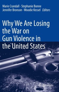 表紙画像: Why We Are Losing the War on Gun Violence in the United States 1st edition 9783030555122