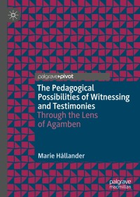 Omslagafbeelding: The Pedagogical Possibilities of Witnessing and Testimonies 9783030555245