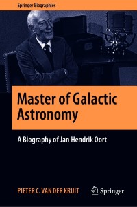 Imagen de portada: Master of Galactic Astronomy: A Biography of Jan Hendrik Oort 9783030555474