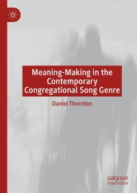 表紙画像: Meaning-Making in the Contemporary Congregational Song Genre 9783030556082