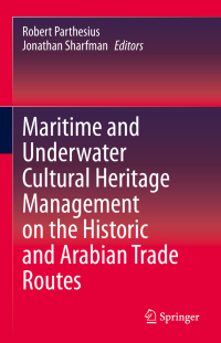 Imagen de portada: Maritime and Underwater Cultural Heritage Management on the Historic and Arabian Trade Routes 1st edition 9783030558369