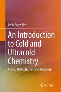 Cover image: An Introduction to Cold and Ultracold Chemistry 9783030559359