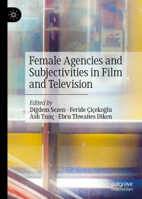 Titelbild: Female Agencies and Subjectivities in Film and Television 1st edition 9783030560997