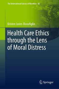 Titelbild: Health Care Ethics through the Lens of Moral Distress 9783030561550