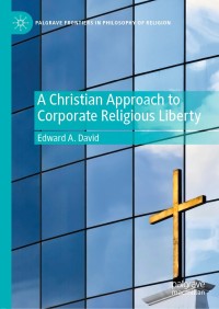 Titelbild: A Christian Approach to Corporate Religious Liberty 9783030562106