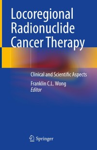 Immagine di copertina: Locoregional Radionuclide Cancer Therapy 1st edition 9783030562663