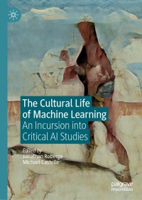 Cover image: The Cultural Life of Machine Learning 1st edition 9783030562854