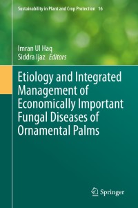 صورة الغلاف: Etiology and Integrated Management of Economically Important Fungal Diseases of Ornamental Palms 1st edition 9783030563295