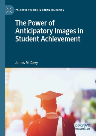 Cover image: The Power of Anticipatory Images in Student Achievement 9783030563332