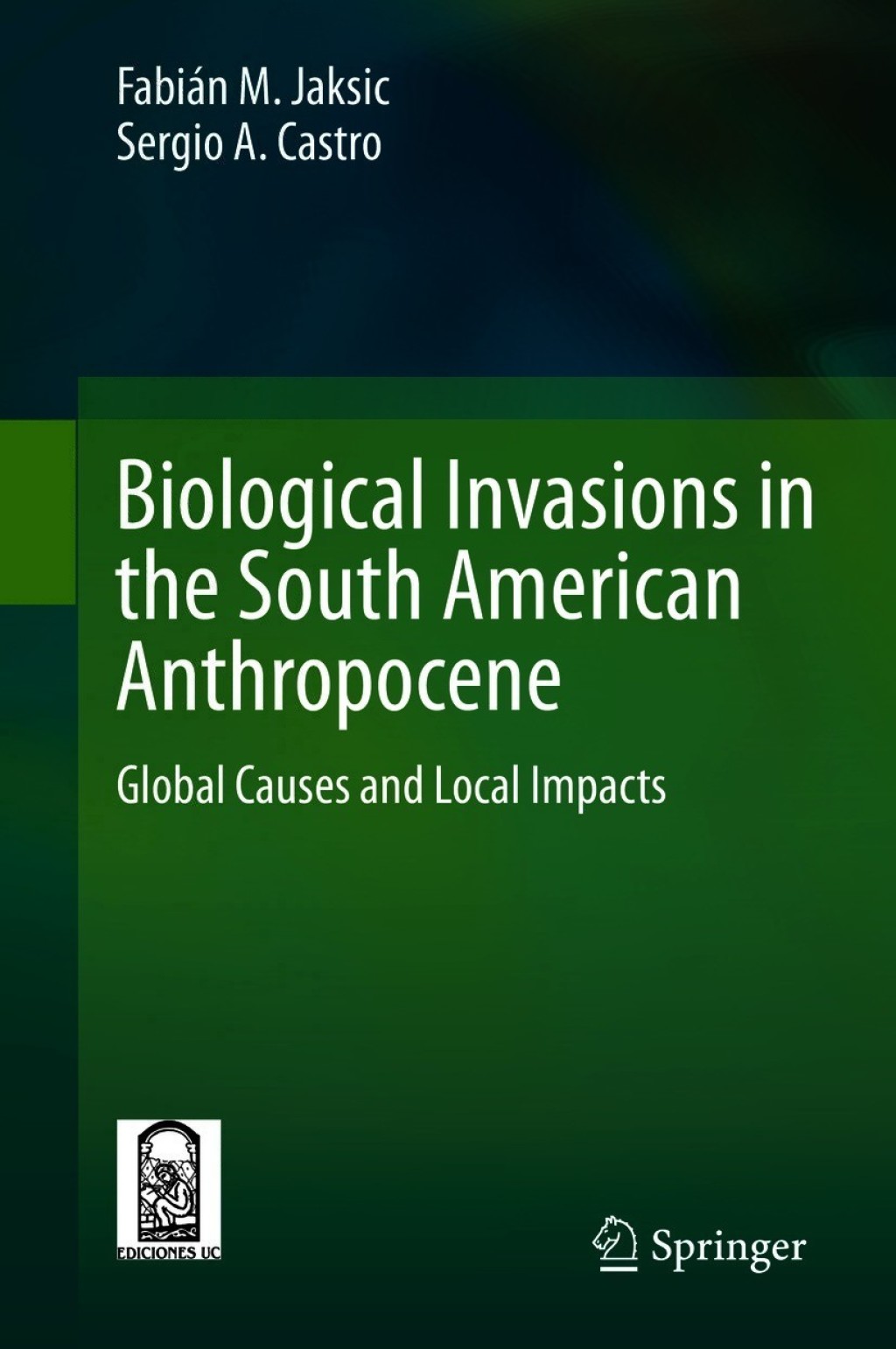 Biological Invasions in the South American Anthropocene Global Causes and Local Impacts