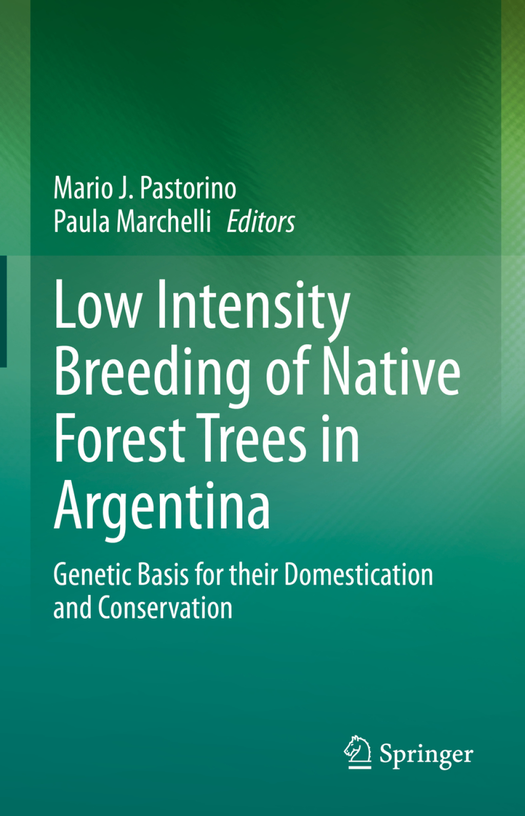 Low Intensity Breeding of Native Forest Trees in Argentina Genetic Basis for their Domestication and Conservation 1st Edition
