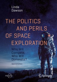 Omslagafbeelding: The Politics and Perils of Space Exploration 2nd edition 9783030568344