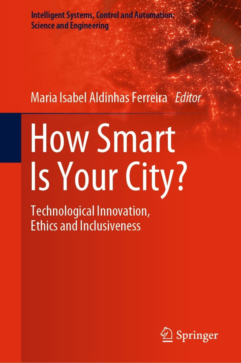 How Smart Is Your City? Technological Innovation, Ethics and Inclusiveness 1st Edition