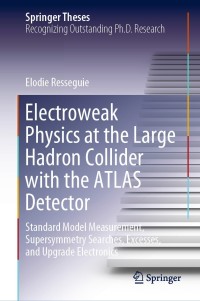 表紙画像: Electroweak Physics at the Large Hadron Collider with the ATLAS Detector 9783030570156