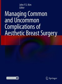 Imagen de portada: Managing Common and Uncommon Complications of Aesthetic Breast Surgery 9783030571207