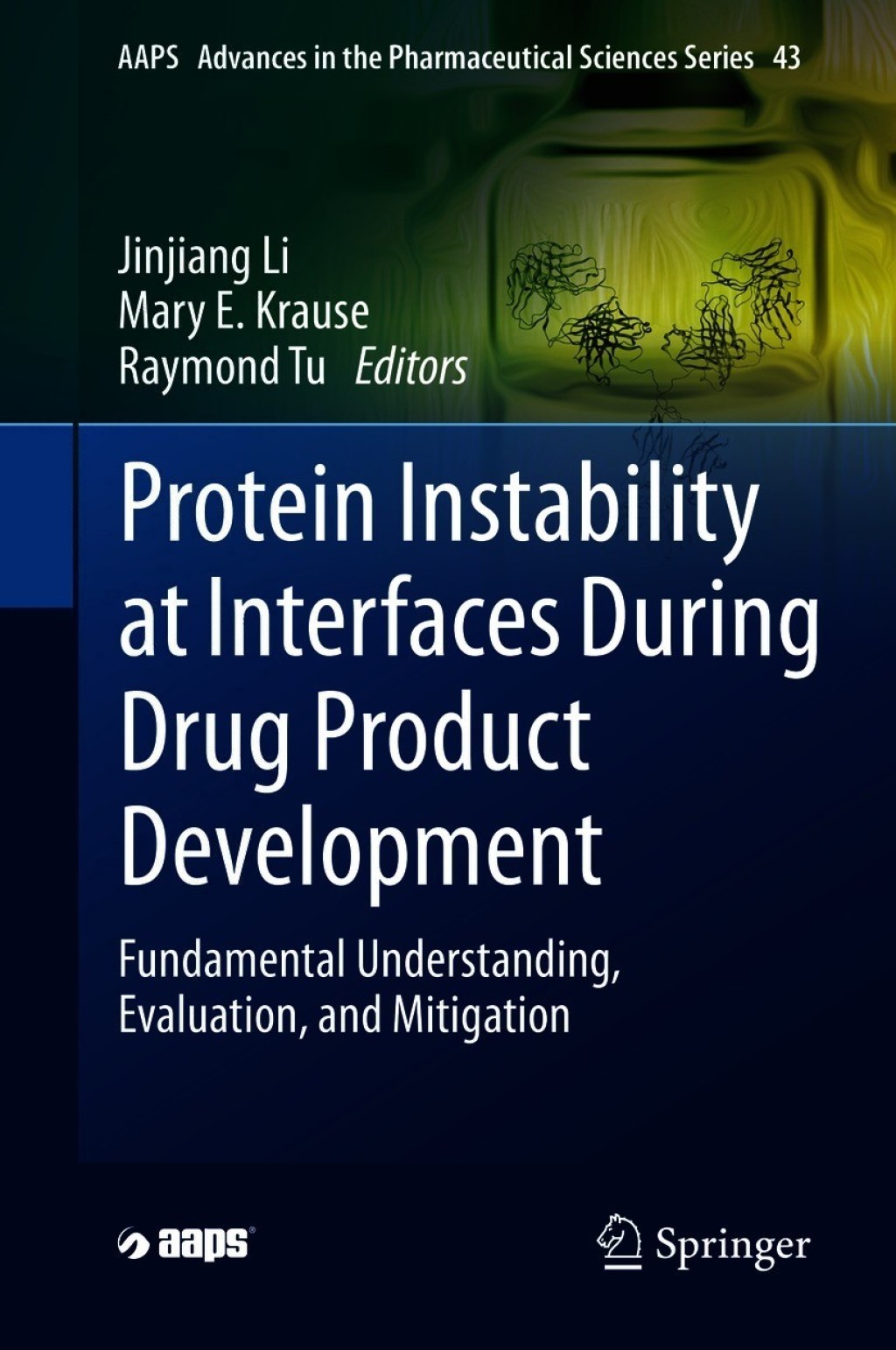 Protein Instability at Interfaces During Drug Product Development Fundamental Understanding, Evaluation, and Mitigation