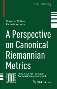 Cover image: A Perspective on Canonical Riemannian Metrics 9783030571849