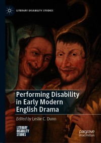 Cover image: Performing Disability in Early Modern English Drama 9783030572075