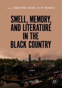 Cover image: Smell, Memory, and Literature in the Black Country 9783030572112