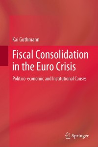 表紙画像: Fiscal Consolidation in the Euro Crisis 9783030577674