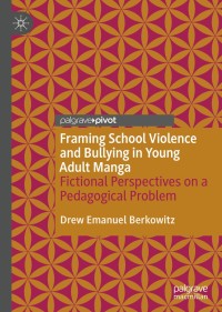 Cover image: Framing School Violence and Bullying in Young Adult Manga 9783030581206