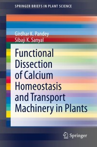 Cover image: Functional Dissection of Calcium Homeostasis and Transport Machinery in Plants 9783030585013