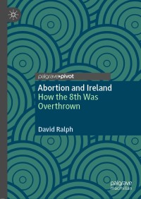 表紙画像: Abortion and Ireland 9783030586911