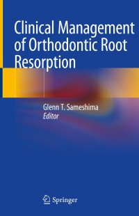 表紙画像: Clinical Management of Orthodontic Root Resorption 1st edition 9783030587055