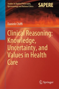 Cover image: Clinical Reasoning: Knowledge, Uncertainty, and Values in Health Care 9783030590932
