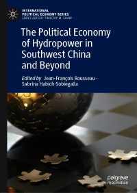 Titelbild: The Political Economy of Hydropower in Southwest China and Beyond 9783030593605