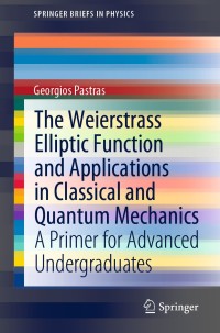 Cover image: The Weierstrass Elliptic Function and Applications in Classical and Quantum Mechanics 9783030593841