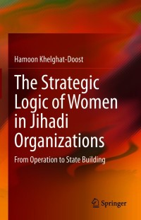 Cover image: The Strategic Logic of Women in Jihadi Organizations 9783030593872