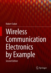 表紙画像: Wireless Communication Electronics by Example 2nd edition 9783030594978
