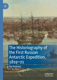 表紙画像: The Historiography of the First Russian Antarctic Expedition, 1819–21 9783030595456
