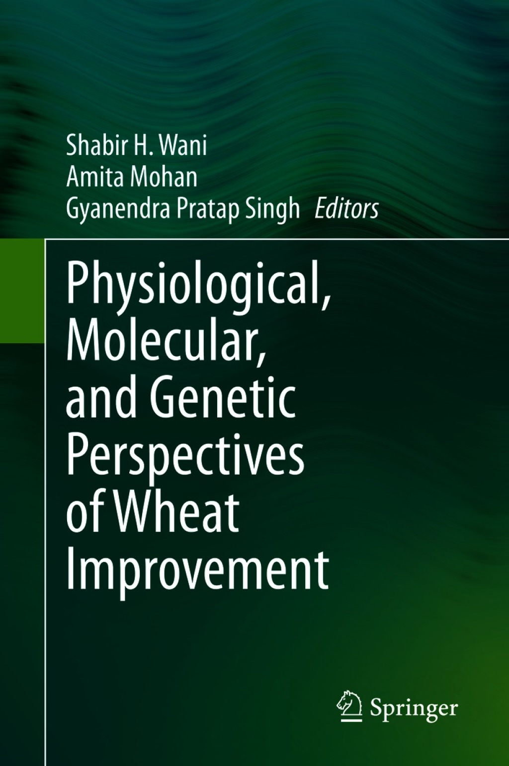 Physiological, Molecular, and Genetic Perspectives of Wheat Improvement 1st Edition