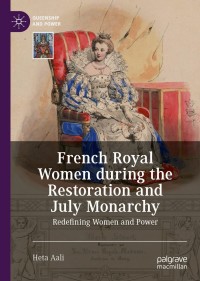 Cover image: French Royal Women during the Restoration and July Monarchy 9783030597535