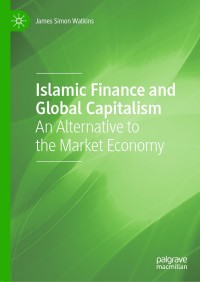 صورة الغلاف: Islamic Finance and Global Capitalism 1st edition 9783030598396