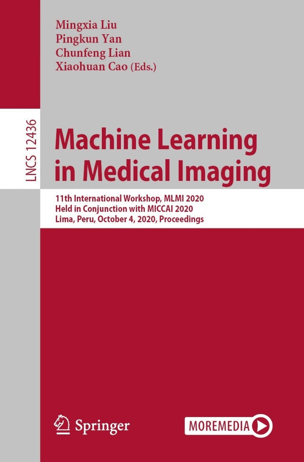 Machine Learning in Medical Imaging 11th International Workshop, MLMI 2020, Held in Conjunction with MICCAI 2020, Lima, Peru, October 4, 2020, Proceedings 1st Edition
