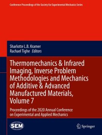 Cover image: Thermomechanics & Infrared Imaging, Inverse Problem Methodologies and Mechanics of Additive & Advanced Manufactured Materials, Volume 7 9783030598631