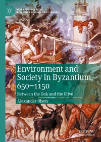 Cover image: Environment and Society in Byzantium, 650-1150 9783030599355