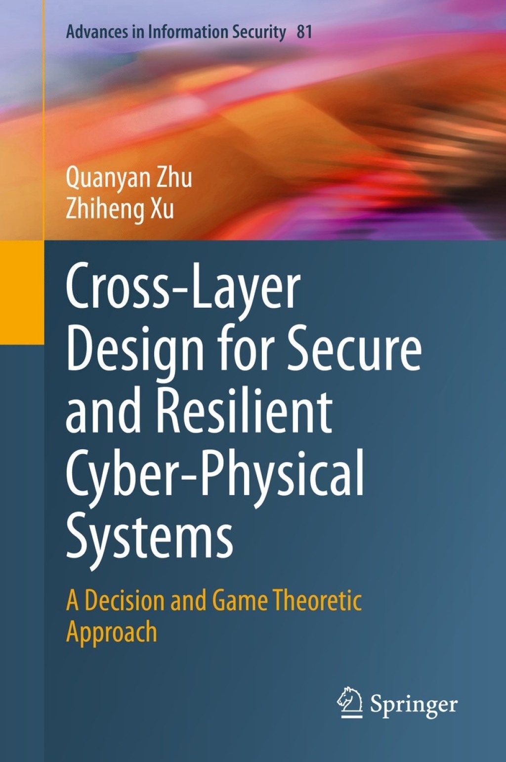 Cross-Layer Design for Secure and Resilient Cyber-Physical Systems A Decision and Game Theoretic Approach