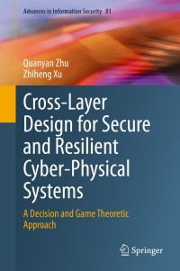 表紙画像: Cross-Layer Design for Secure and Resilient Cyber-Physical Systems 9783030602505