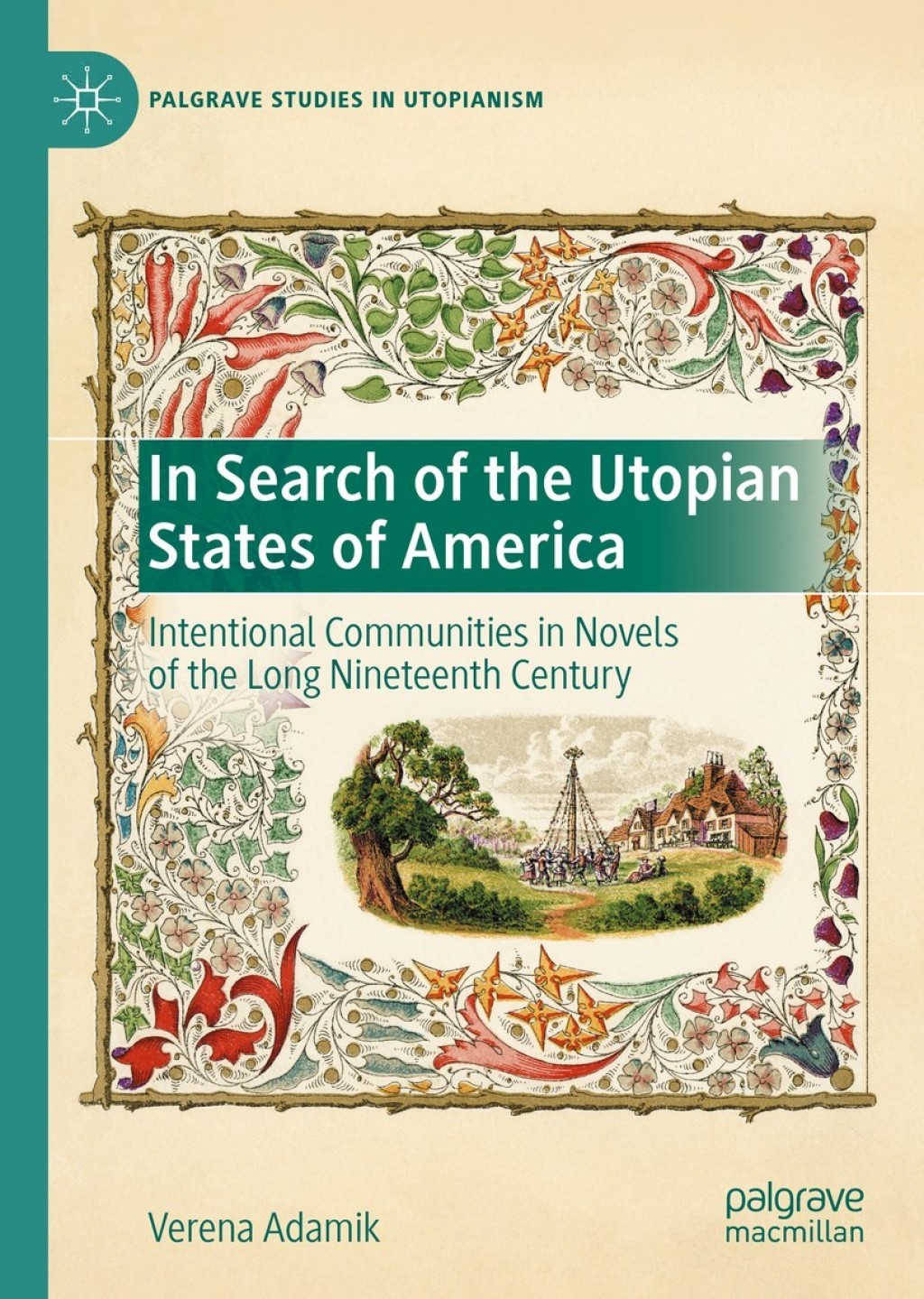 In Search of the Utopian States of America Intentional Communities in Novels of the Long Nineteenth Century
