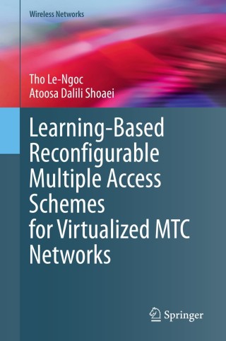Cover image: Learning-Based Reconfigurable Multiple Access Schemes for Virtualized MTC Networks 9783030603816