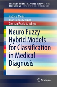 Cover image: Neuro Fuzzy Hybrid Models for Classification in Medical Diagnosis 9783030604806